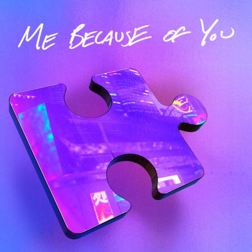 ME BECAUSE OF YOU (Single)