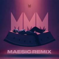 mmm (maesic remix)